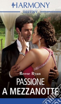 Passione a mezzanotte: Harmony Destiny. E-book. Formato EPUB ebook di Reese Ryan