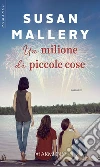 Un milione di piccole cose: Harmony Romance. E-book. Formato EPUB ebook di Susan Mallery