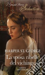 La sposa ribelle del vichingo: I Grandi Romanzi Storici Seduction. E-book. Formato EPUB ebook