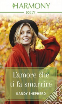 L'amore che ti fa smarrire: Harmony Jolly. E-book. Formato EPUB ebook di Kandy Shepherd