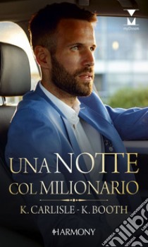 Una notte col milionario: Harmony My Dream. E-book. Formato EPUB ebook di Kate Carlisle