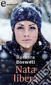 Nata libera (eLit). E-book. Formato EPUB ebook di Barbara Boswell