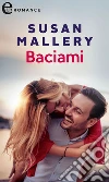 Baciami (eLit). E-book. Formato EPUB ebook di Susan Mallery