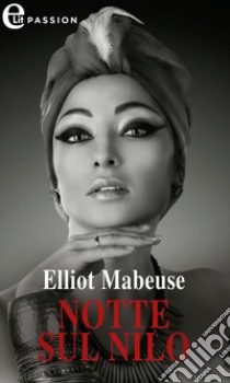 Notte sul Nilo (eLit): eLit. E-book. Formato EPUB ebook di Elliot Mabeuse