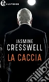La caccia (eLit). E-book. Formato EPUB ebook di Jasmine Cresswell