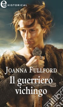 Il guerriero vichingo (eLit): eLit. E-book. Formato EPUB ebook di Joanna Fulford