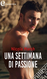 Una settimana di passione (eLit): eLit. E-book. Formato EPUB ebook