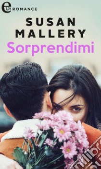 Sorprendimi (eLit): eLit. E-book. Formato EPUB ebook di Susan Mallery