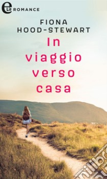 In viaggio verso casa (eLit): eLit. E-book. Formato EPUB ebook di Fiona Hood-stewart