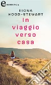 In viaggio verso casa (eLit): eLit. E-book. Formato EPUB ebook di Fiona Hood-stewart