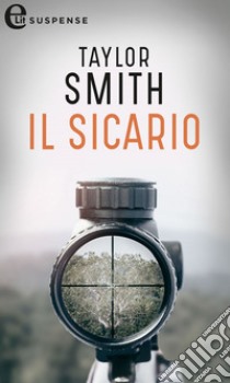 Il sicario (eLit): eLit. E-book. Formato EPUB ebook di Taylor Smith