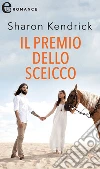 Il premio dello sceicco (eLit): eLit. E-book. Formato EPUB ebook di Sharon Kendrick