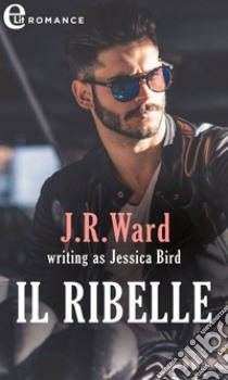 Il ribelle (eLit): eLit. E-book. Formato EPUB ebook di Jessica Bird