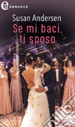 Se mi baci, ti sposo (eLit): eLit. E-book. Formato EPUB ebook