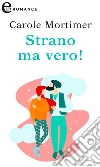 Strano ma vero (eLit). E-book. Formato EPUB ebook di Carole Mortimer