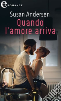 Quando l'amore arriva (eLit): eLit. E-book. Formato EPUB ebook di Susan Andersen