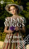 Le onde del destino (eLit). E-book. Formato EPUB ebook di Susan Wiggs