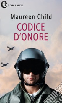 Codice d'onore (eLit): eLit. E-book. Formato EPUB ebook di Maureen Child