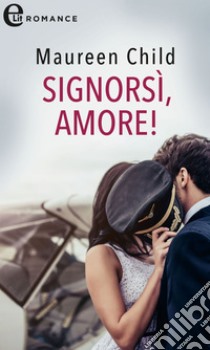 Signorsì, amore! (eLit): eLit. E-book. Formato EPUB ebook di Maureen Child