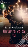 Un'altra volta tu (eLit): eLit. E-book. Formato EPUB ebook di Susan Andersen