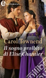 Il sogno proibito di Elise Chantier (eLit): eLit. E-book. Formato EPUB ebook