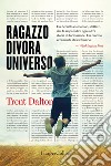 Ragazzo divora universo. E-book. Formato EPUB ebook di Trent Dalton