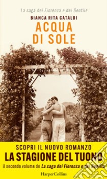 Acqua di sole: La saga dei Fiorenza e dei Gentile. E-book. Formato EPUB ebook di Bianca Rita Cataldi