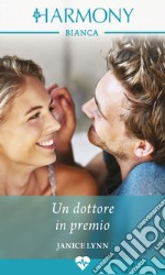 Un dottore in premio: Harmony Bianca. E-book. Formato EPUB ebook