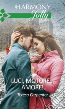 Luci, motore...amore!: Harmony Jolly. E-book. Formato EPUB ebook di Teresa Carpenter