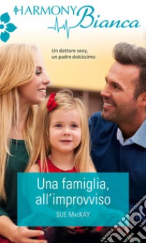 Una famiglia all'improvviso: Harmony Bianca. E-book. Formato EPUB ebook di Sue Mackay