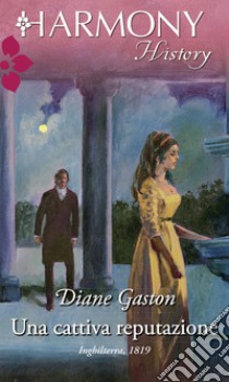 Una cattiva reputazione: Harmony History. E-book. Formato EPUB ebook di Diane Gaston