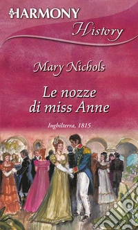 Le nozze di Miss Anne: Harmony History. E-book. Formato EPUB ebook