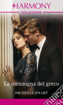 La menzogna del greco: Harmony Collezione. E-book. Formato EPUB ebook di Michelle Smart