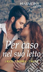 Per caso nel suo letto: Harmony Extra. E-book. Formato EPUB ebook