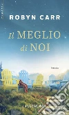 Il meglio di noi. E-book. Formato EPUB ebook di Robyn Carr