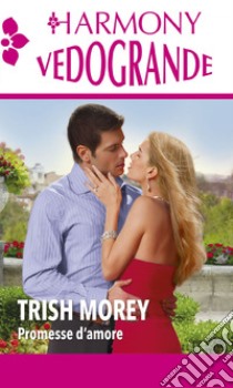 Promesse d'amore: Harmony Vedogrande. E-book. Formato EPUB ebook di Trish Morey