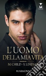 L'uomo della mia vita: Harmony My Dream. E-book. Formato EPUB ebook