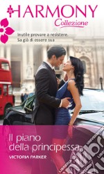 Il piano della principessa: Harmony Collezione. E-book. Formato EPUB ebook