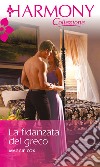 La fidanzata del greco: Harmony Collezione. E-book. Formato EPUB ebook