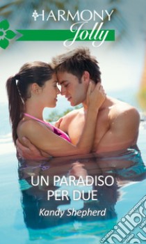 Un paradiso per due: Harmony Jolly. E-book. Formato EPUB ebook di Kandy Shepherd