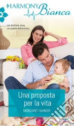 Una proposta per la vita: Harmony Bianca. E-book. Formato EPUB