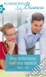 Una dottoressa nell'alta società: Harmony Bianca. E-book. Formato EPUB ebook