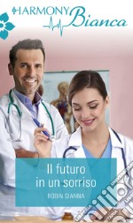 Il futuro in un sorriso: Harmony Bianca. E-book. Formato EPUB ebook