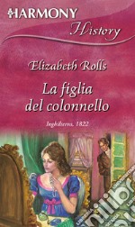 La figlia del colonnello: Harmony History. E-book. Formato EPUB ebook