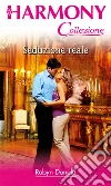 Seduzione reale. E-book. Formato EPUB ebook di Robyn Donald