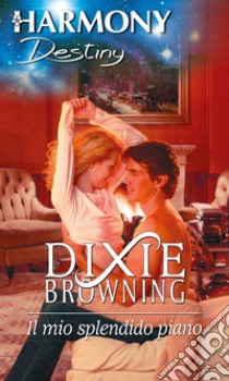 Il mio splendido piano. E-book. Formato EPUB ebook di Dixie Browning