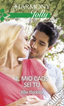 Il mio caos sei tu. E-book. Formato EPUB ebook di Ellie Darkins