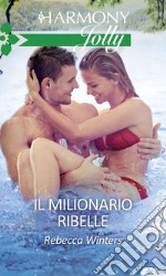 Il milionario ribelle. E-book. Formato EPUB ebook