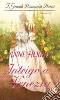 Intrigo a Venezia. E-book. Formato EPUB ebook di Anne Herries