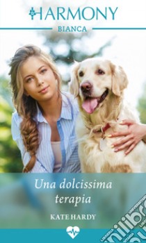 Una dolcissima terapia: Harmony Bianca. E-book. Formato EPUB ebook di Kate Hardy